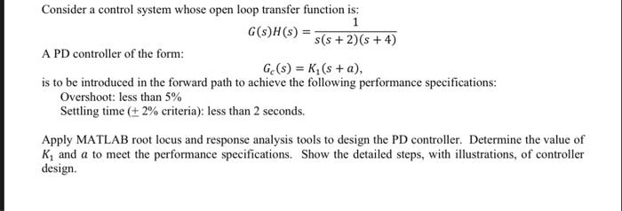 Consider A Control System Whose Open Loop Transfer Function Is 1 G S H S S S 2 S 4 A Pd Controller Of The Form Ge 1