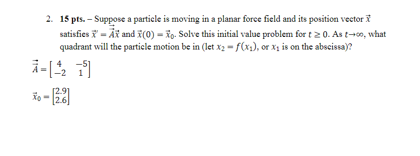 2 15 Pts Suppose A Particle Is Moving In A Planar Force Field And Its Position Vector Satisfies T As And 7 1
