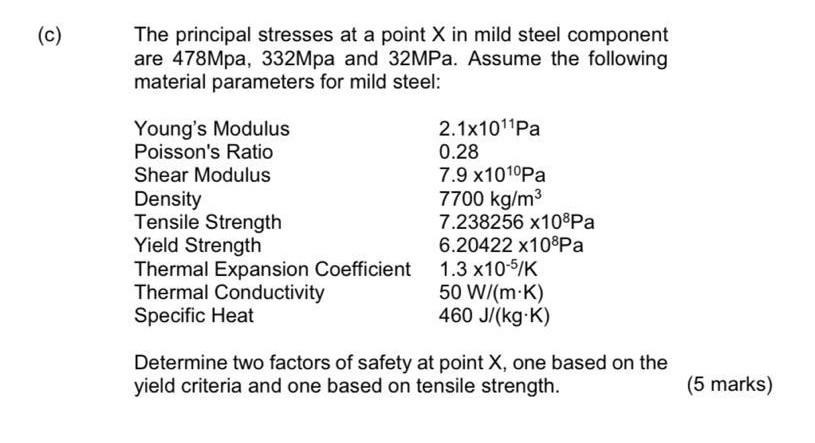 C The Principal Stresses At A Point X In Mild Steel Component Are 478mpa 332mpa And 32mpa Assume The Following Mat 1