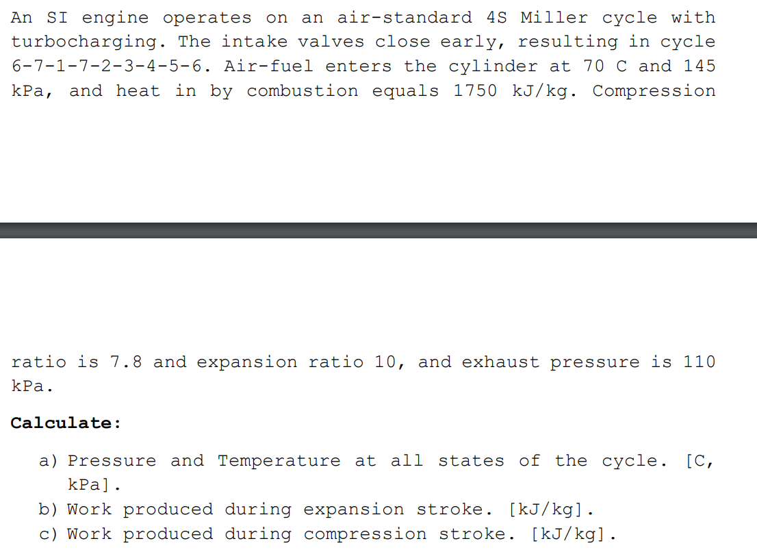 An On Si Engine Operates An Air Standard 45 Miller Cycle With Turbocharging The Intake Valves Close Early Resulting In 1