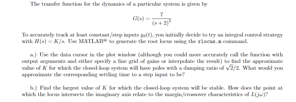 The Transfer Function For The Dynamics Of A Particular System Is Given By 7 G S S 2 2 To Accurately Track At Least 1