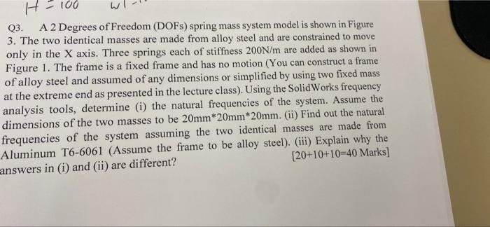 H 100 Q3 A 2 Degrees Of Freedom Dofs Spring Mass System Model Is Shown In Figure 3 The Two Identical Masses Are Made 1