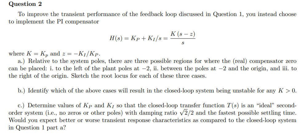 Question 2 To Improve The Transient Performance Of The Feedback Loop Discussed In Question 1 You Instead Choose To Impl 1
