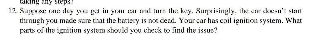 Taking Any Steps 12 Suppose One Day You Get In Your Car And Turn The Key Surprisingly The Car Doesn T Start Through 1