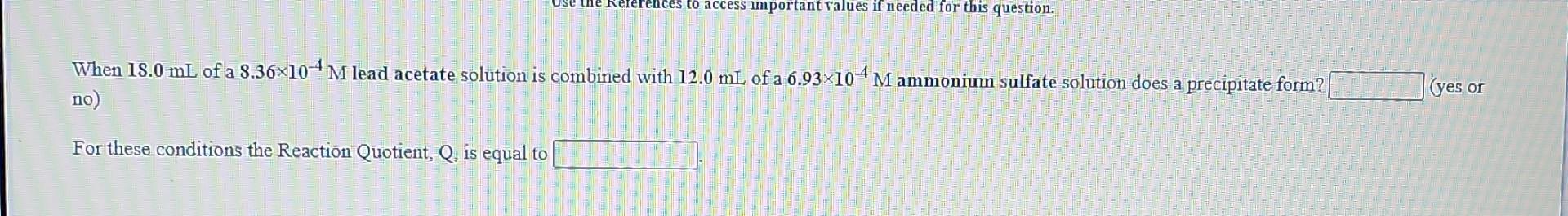 Use The References To Access Important Values If Needed For This Question When 18 0 Ml Of A 8 36x10 4 M Lead Acetate So 1