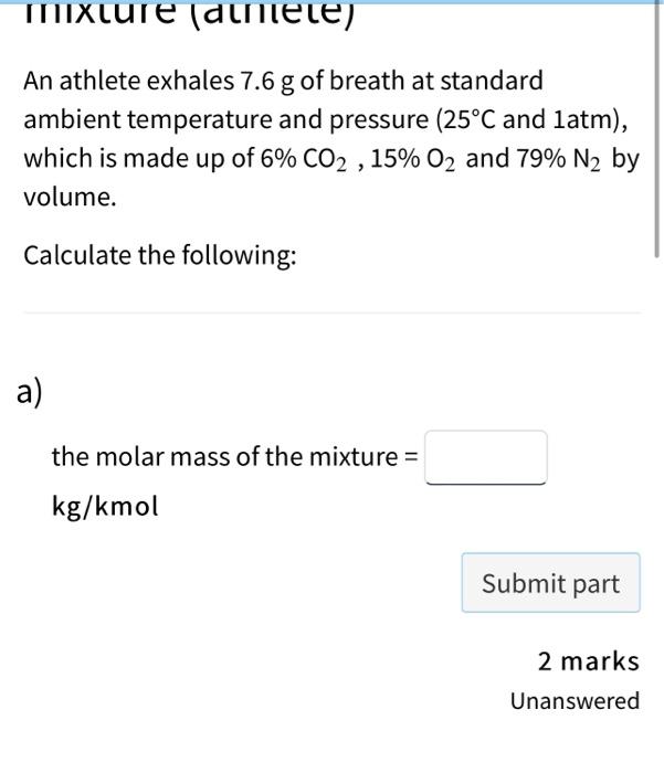 Mixture Altele An Athlete Exhales 7 6 G Of Breath At Standard Ambient Temperature And Pressure 25 C And Latm Which 1