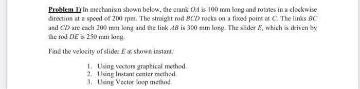 Problem 1 In Mechanism Shown Below The Crank Oa Is 100 Mm Long And Rotates In A Clockwise Direction At A Speed Of 200 1
