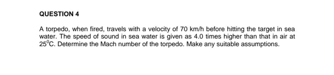 Question 4 A Torpedo When Fired Travels With A Velocity Of 70 Km H Before Hitting The Target In Sea Water The Speed O 1