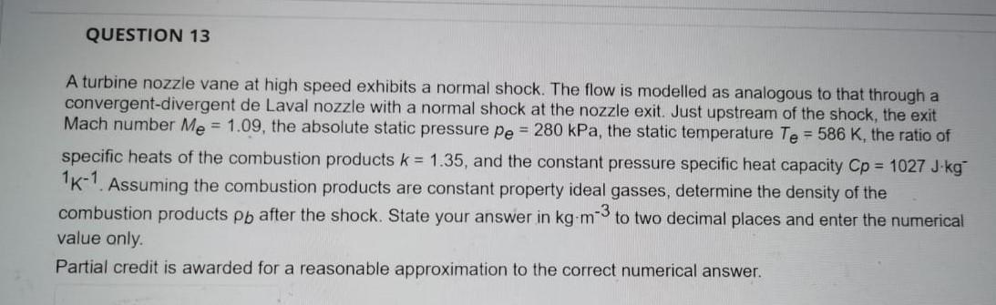 Question 13 A Turbine Nozzle Vane At High Speed Exhibits A Normal Shock The Flow Is Modelled As Analogous To That Throu 1