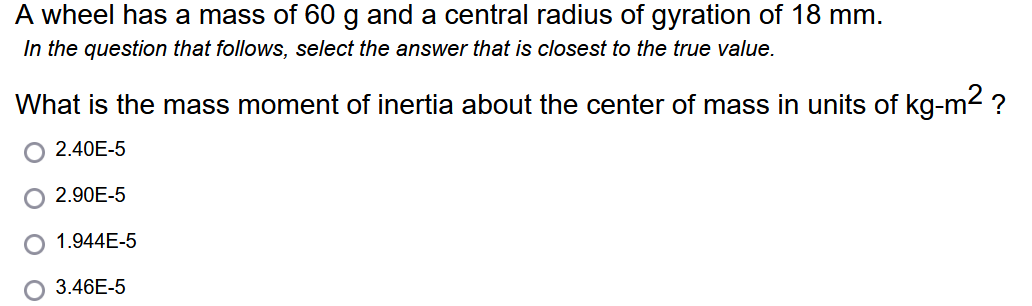 A Wheel Has A Mass Of 60 G And A Central Radius Of Gyration Of 18 Mm In The Question That Follows Select The Answer Th 1
