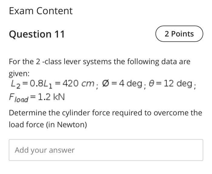 Exam Content Question 11 2 Points For The 2 Class Lever Systems The Following Data Are Given L2 0 8l1 420 Cm O 4 D 1