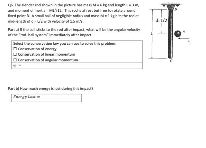 D L 2 Q6 The Slender Rod Shown In The Picture Has Mass M 6 Kg And Length L 3 M And Moment Of Inertia Ml 12 Thi 1