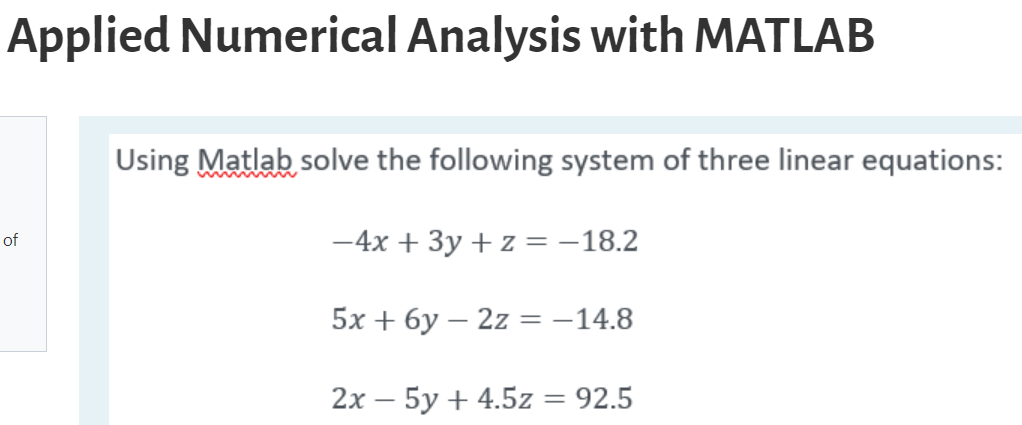 Applied Numerical Analysis With Matlab Using Matlab Solve The Following System Of Three Linear Equations Of 4x 3y Z 1