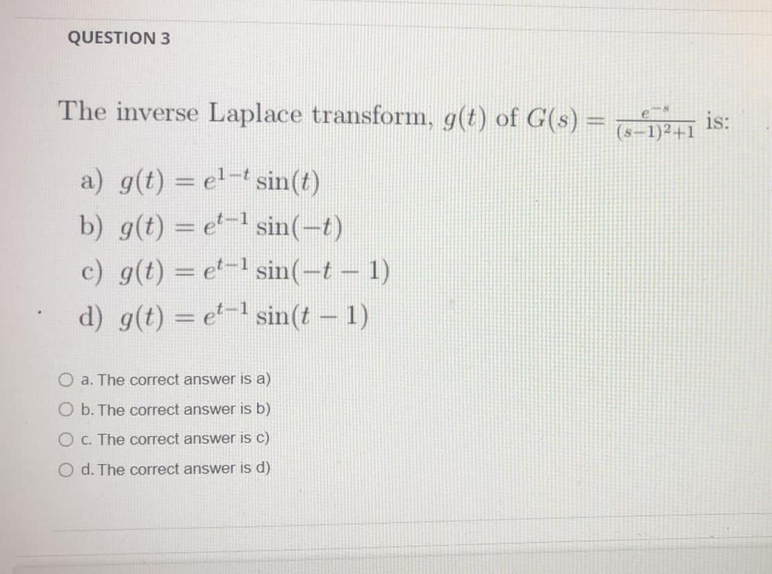 Question 3 The Inverse Laplace Transform G T Of G S 16 1 2 1 Is S 1 A G T El Sin T B G T Et 1 Sin 1