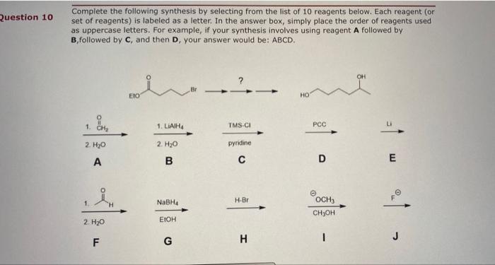 Question 10 Complete The Following Synthesis By Selecting From The List Of 10 Reagents Below Each Reagent Or Set Of Re 1
