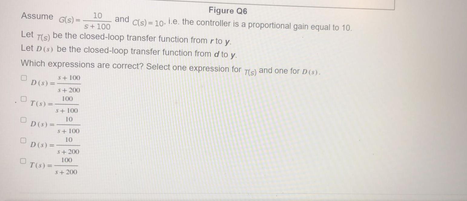 Question 7 Assume G S Consider Again The Block Diagram In Figure Q6 10 And C S 28 I E The Controller Is A Propo 3