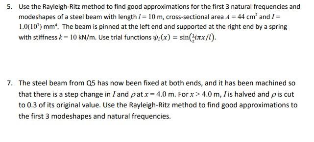 5 Use The Rayleigh Ritz Method To Find Good Approximations For The First 3 Natural Frequencies And Modeshapes Of A Stee 1