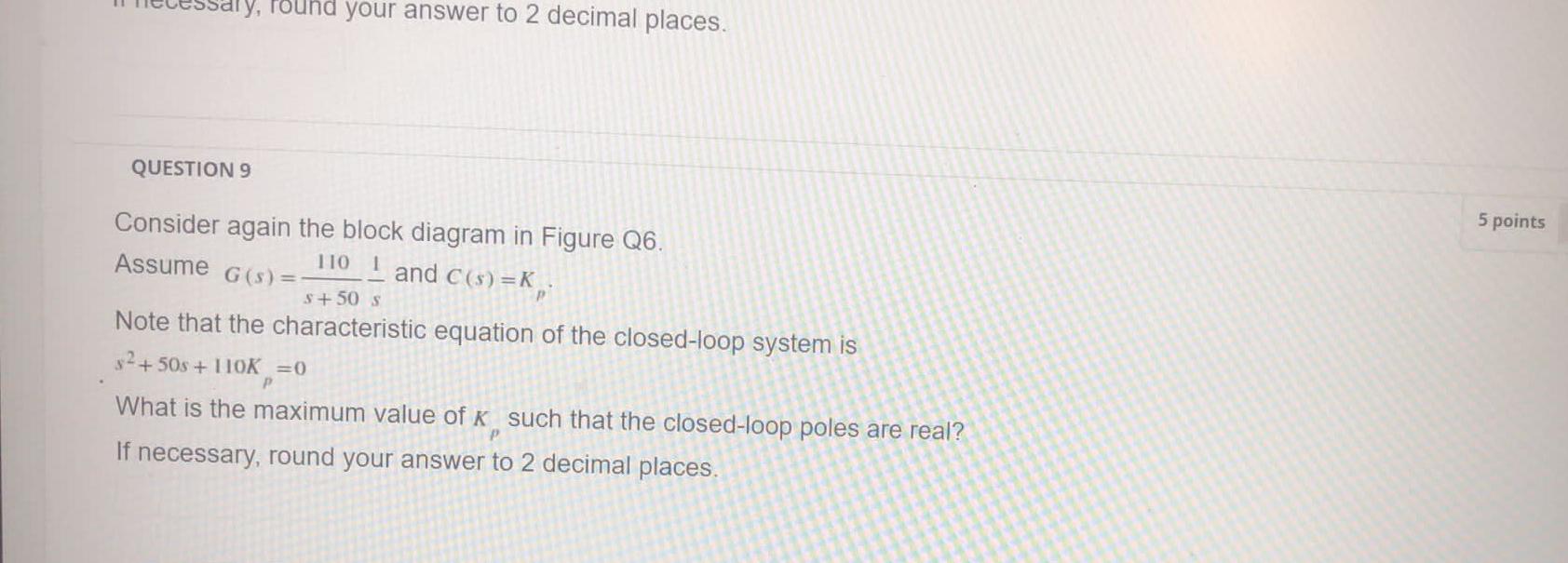 Ly Found Your Answer To 2 Decimal Places Questions 5 Points 110 L And C 5 K Consider Again The Block Diagram In Fig 1