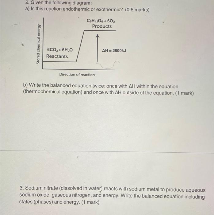 2 Given The Following Diagram A Is This Reaction Endothermic Or Exothermic 0 5 Marks Csh12o6 602 Products Stored 1