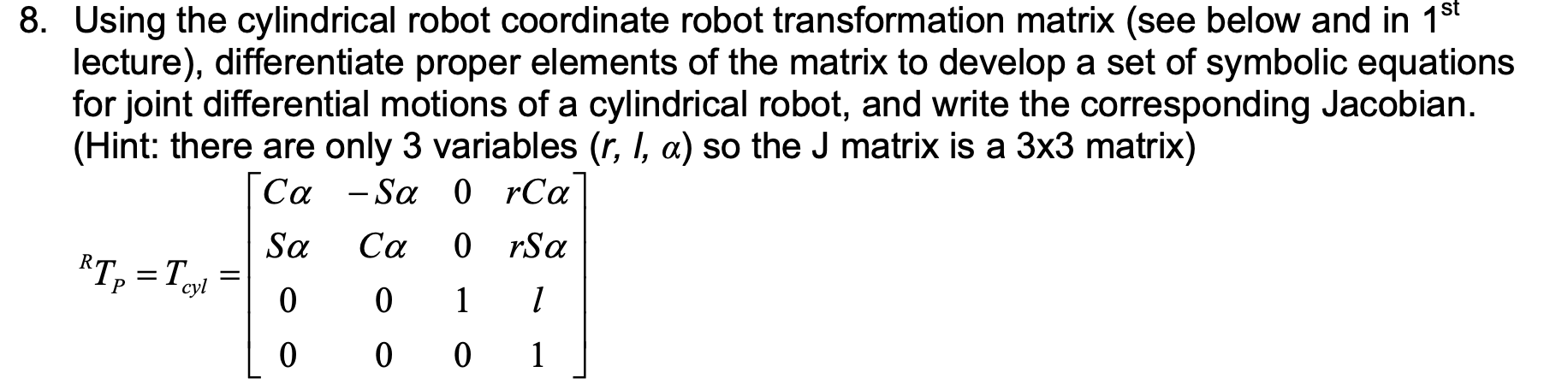 8 Using The Cylindrical Robot Coordinate Robot Transformation Matrix See Below And In 1st Lecture Differentiate Prop 1