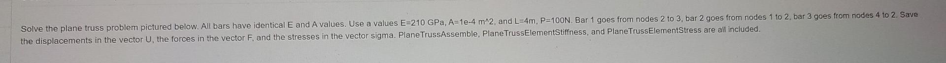 Solve The Plane Truss Problem Pictured Below All Bars Have Identical E And A Values Use A Values E 210 Gpa A 1e 4 M2 1