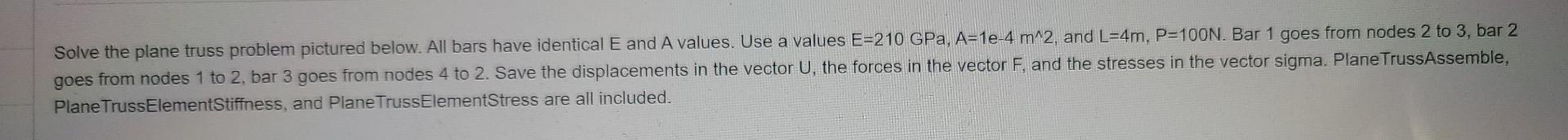 Solve The Plane Truss Problem Pictured Below All Bars Have Identical E And A Values Use A Values E 210 Gpa A 1e 4 M2 4