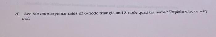 D Are The Convergence Rates Of 6 Node Triangle And 8 Node Quad The Same Explain Why Or R Why Not 1
