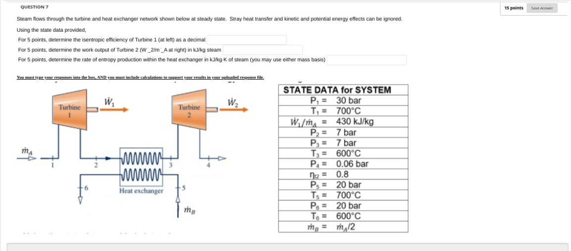 Question 7 15 Points Save Answer Steam Flows Through The Turbine And Heat Exchanger Network Shown Below At Steady State 1