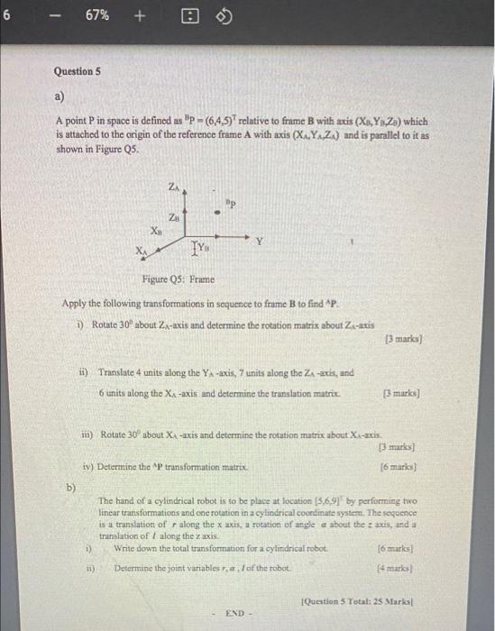 6 67 O Question 5 A A Point P In Space Is Defined As P 64 5 Relative To Frame B With Axis Xs Y Za Which Is 1