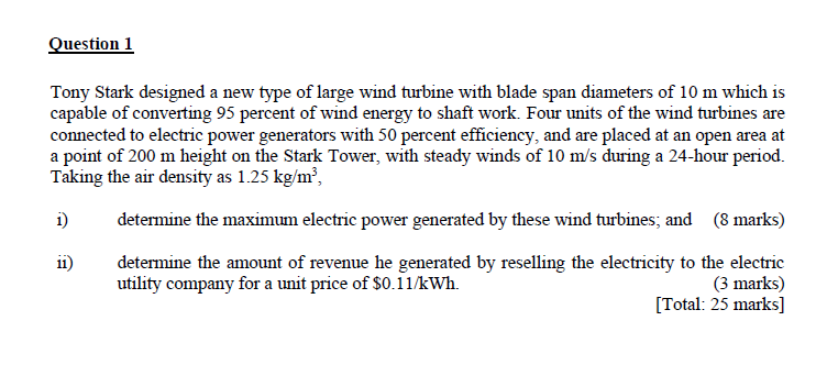 Question 1 Tony Stark Designed A New Type Of Large Wind Turbine With Blade Span Diameters Of 10 M Which Is Capable Of Co 1