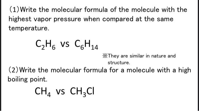 1 Write The Molecular Formula Of The Molecule With The Highest Vapor Pressure When Compared At The Same Temperature C 1