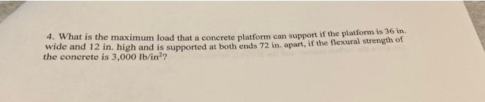4 What Is The Maximum Load That A Concrete Platform Can Support If The Platform Is 36 In Wide And 12 In High And Is Sup 1