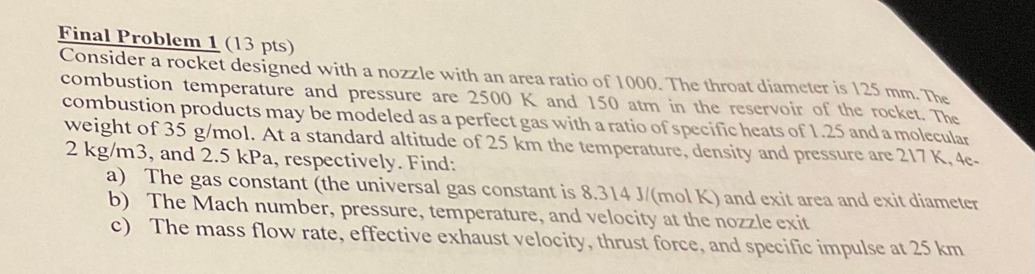 Final Problem 1 13 Pts Consider A Rocket Designed With A Nozzle With An Area Ratio Of 1000 The Throat Diameter Is 125 1