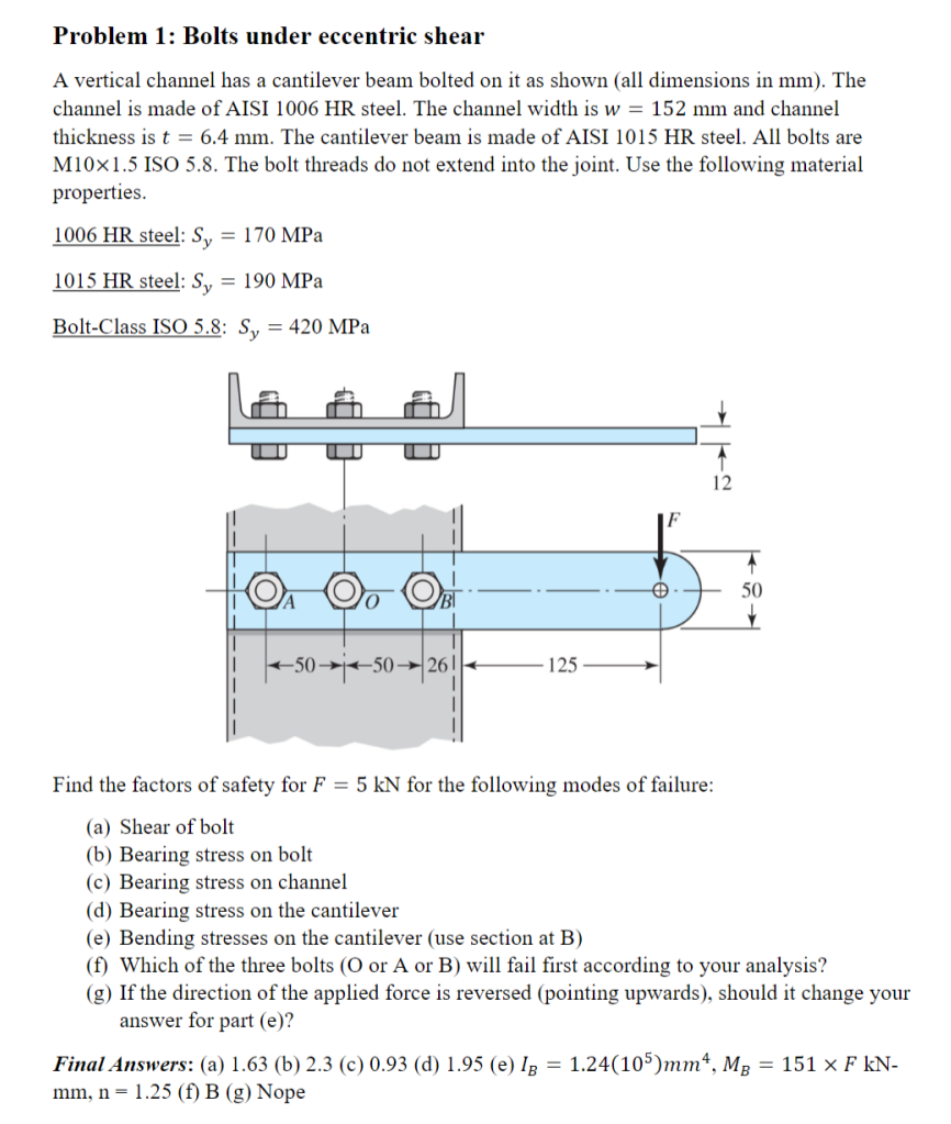 Problem 1 Bolts Under Eccentric Shear A Vertical Channel Has A Cantilever Beam Bolted On It As Shown All Dimensions In 1