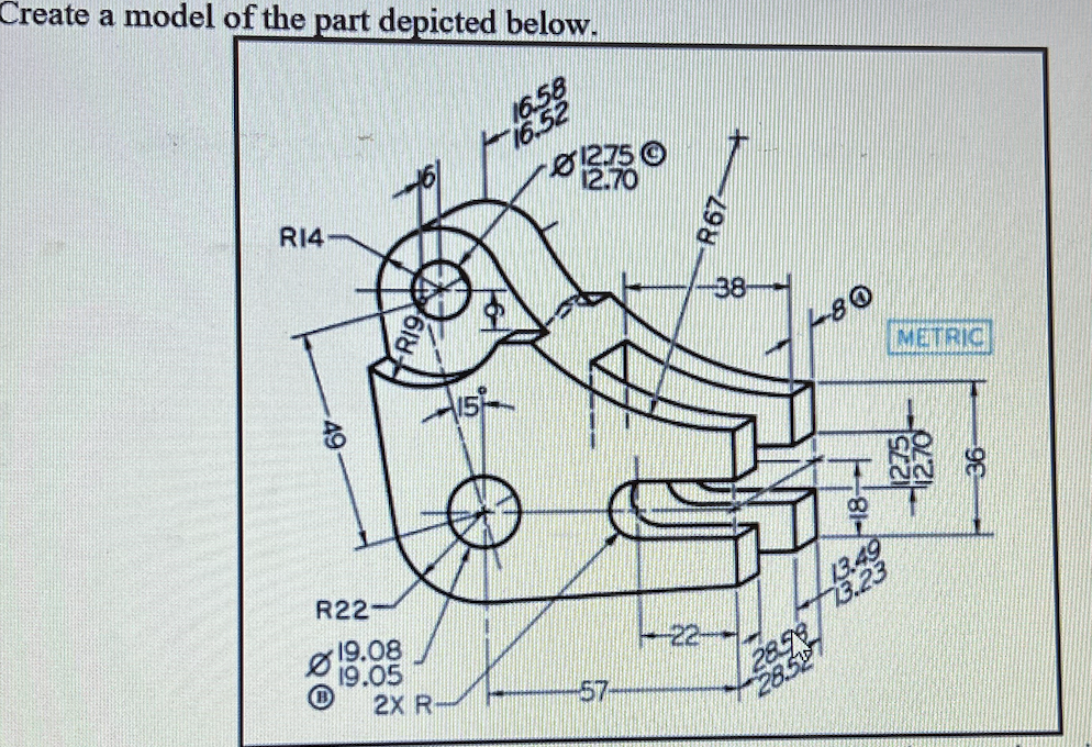 Create A Model Of The Part Depicted Below 16 58 16 52 2750 R67 R14 38 6 Ris 480 Metro 19 187 R22 22 19 08 19 05 2x R 1