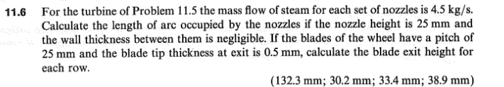 11 6 For The Turbine Of Problem 11 5 The Mass Flow Of Steam For Each Set Of Nozzles Is 4 5 Kg S Calculate The Length Of 1