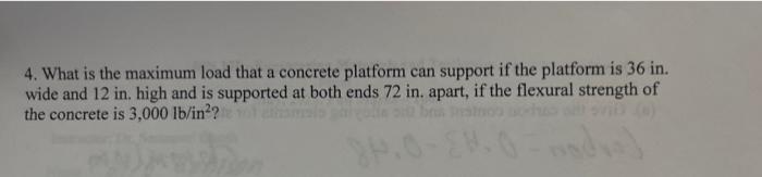 4 What Is The Maximum Load That A Concrete Platform Can Support If The Platform Is 36 In Wide And 12 In High And Is S 1