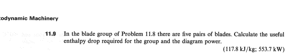 Odynamic Machinery 11 9 In The Blade Group Of Problem 11 8 There Are Five Pairs Of Blades Calculate The Useful Enthalpy 1