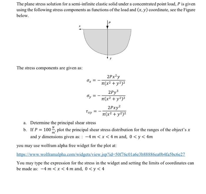 The Plane Stress Solution For A Semi Infinite Elastic Solid Under A Concentrated Point Load P Is Given Using The Follow 1
