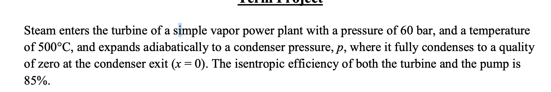 Steam Enters The Turbine Of A Simple Vapor Power Plant With A Pressure Of 60 Bar And A Temperature Of 500 C And Expand 1