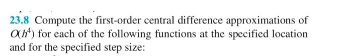 23 8 Compute The First Order Central Difference Approximations Of Ach For Each Of The Following Functions At The Specif 1