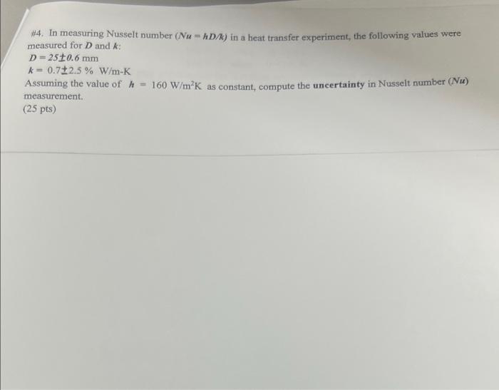 4 In Measuring Nusselt Number Nu Hd K In A Heat Transfer Experiment The Following Values Were Measured For D And K 1