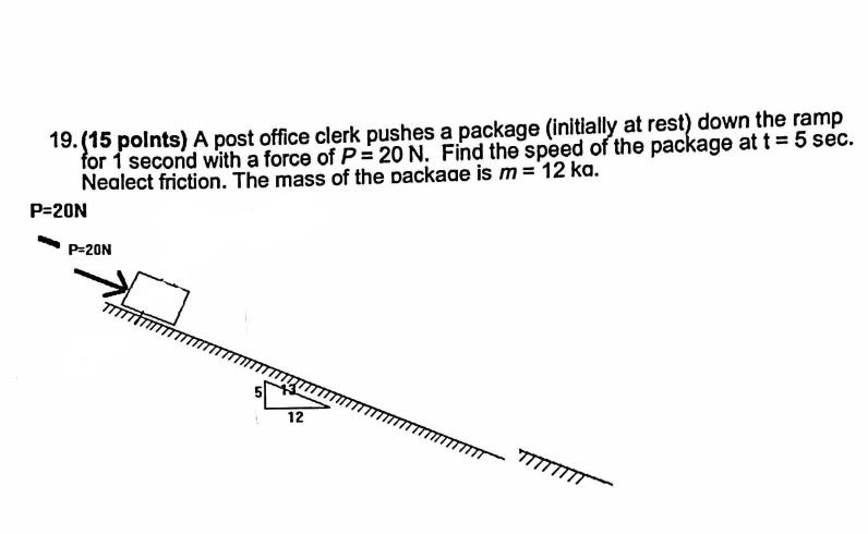 19 15 Polnts A Post Office Clerk Pushes A Package Initially At Rest Down The Ramp For 1 Second With A Force Of P 2 1