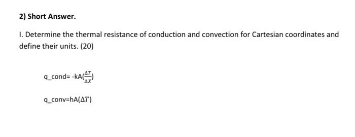 2 Short Answer 1 Determine The Thermal Resistance Of Conduction And Convection For Cartesian Coordinates And Define T 1