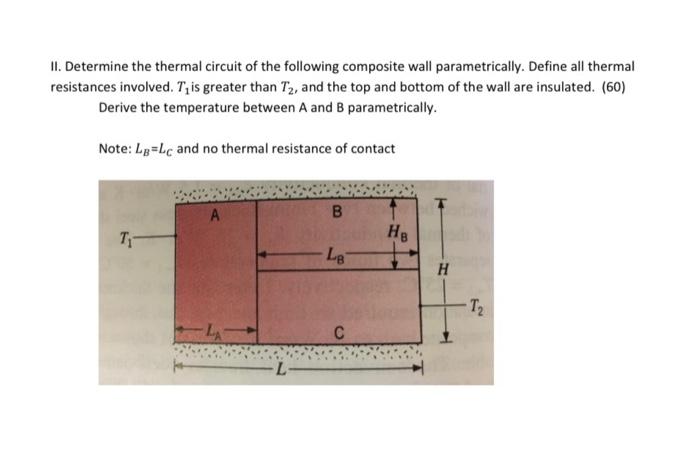 Ii Determine The Thermal Circuit Of The Following Composite Wall Parametrically Define All Thermal Resistances Involve 1
