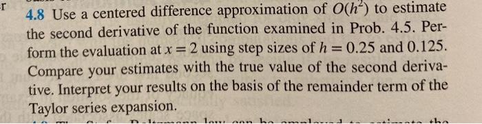 R A 4 8 Use A Centered Difference Approximation Of O H To Estimate The Second Derivative Of The Function Examined In 1