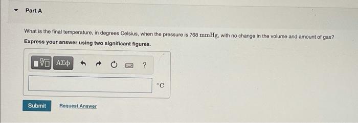 Agas Sample Has A Pressure Of 738 Mmhg When The Temperature Is 21 C Part A What Is The Final Temperature In Degrees 2