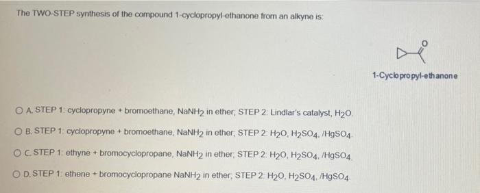 The Two Step Synthesis Of The Compound 1 Cyclopropyl Ethanone From An Alkyne Is Y 1 Cyclo Propyl Ethanone O A Step 1 C 1