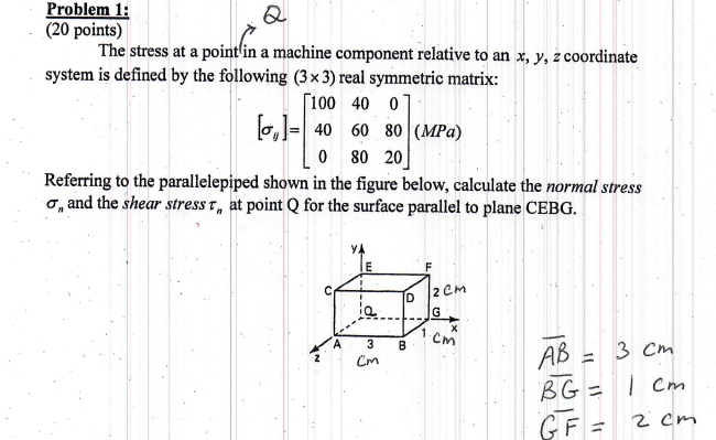 Problem 1 Q 20 Points The Stress At A Point In A Machine Component Relative To An X Y Z Coordinate System Is Define 1