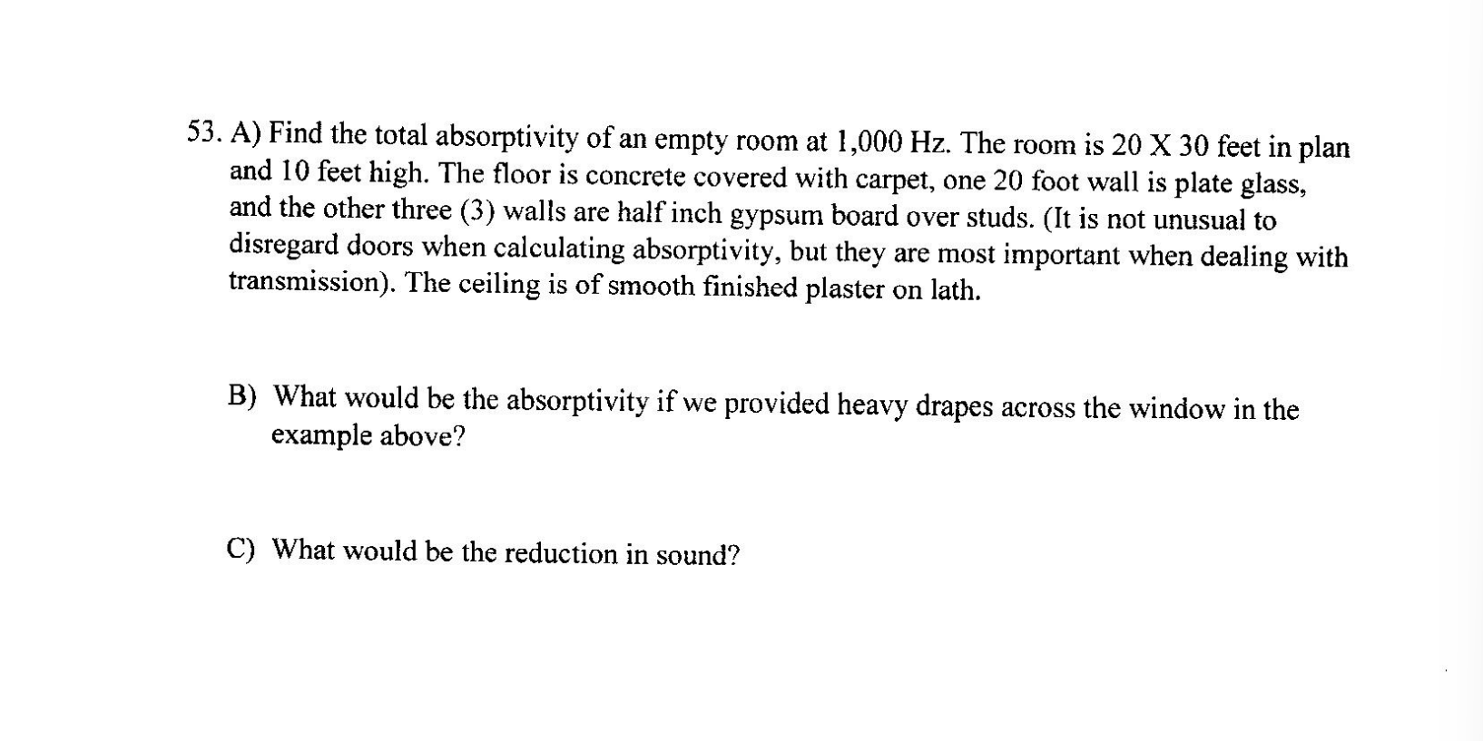53 A Find The Total Absorptivity Of An Empty Room At 1 000 Hz The Room Is 20 X 30 Feet In Plan And 10 Feet High The 1
